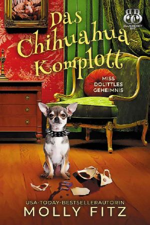 [Miss Dolittles Geheimnis 06] • Das Chihuahua-Komplott